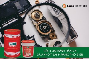 Các loại bánh răng & Dầu nhớt bánh răng phổ biến được Excellent Oil khuyên dùng